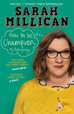 Sarah Millican: How to Be Champion (2016, Orion Publishing Group, Limited)