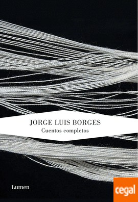 Jorge Luis Borges: Cuentos completos (Hardcover, español language, 2011, LUMEN)