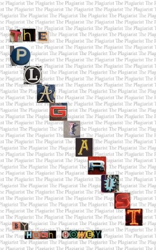 Hugh Howey: The Plagiarist (Paperback, 2011, CreateSpace Independent Publishing Platform)