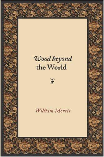 William Morris: Wood Beyond the World (Paperback, 2006, Waking Lion Press)