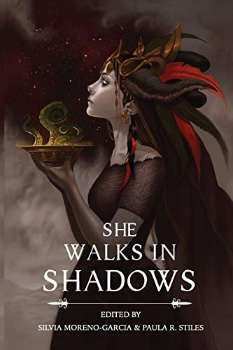 Gemma Files, Silvia Moreno-Garcia, Paula R. Stiles: She Walks in Shadows (Paperback, 2015, Innsmouth Free Press)