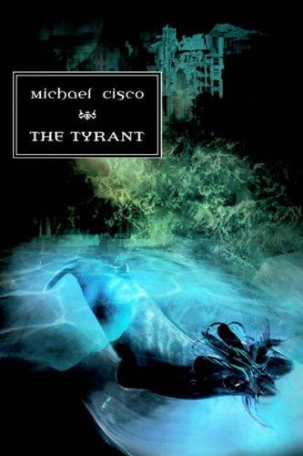 Michael Cisco: The Tyrant (Paperback, 2004, Prime Books)