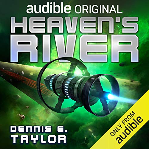 Dennis E. Taylor: Heaven’s River (AudiobookFormat, 2020, Audible Originals LLC)