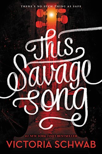V. E. Schwab: This Savage Song (Monsters of Verity Book 1) (2016, Greenwillow Books)