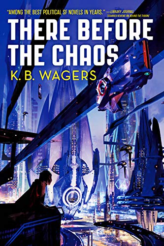 K. B. Wagers: There before the chaos (2018)