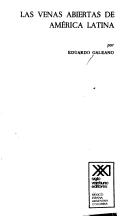 Eduardo Galeano: Las venas abiertas de America Latina (Spanish language, 1982, Siglo Veintiuno)