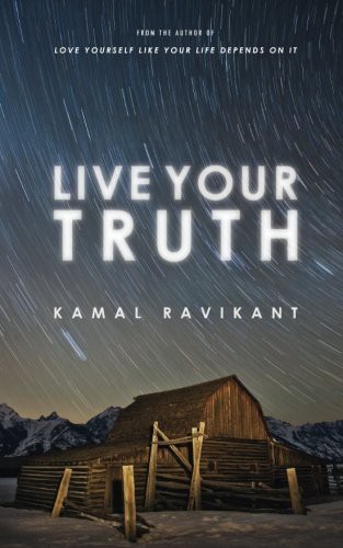 Kamal Ravikant: Live Your Truth (Paperback, 2013, Unknown, Founderzen)