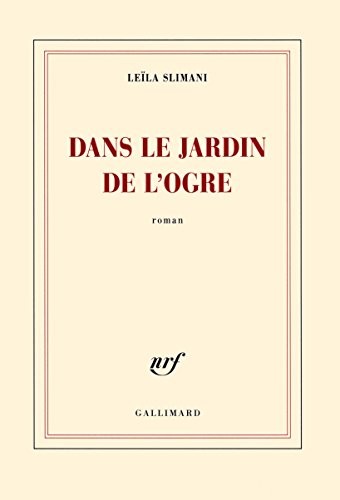 Leïla Slimani: Dans le jardin de l'ogre (2014, Gallimard, GALLIMARD)