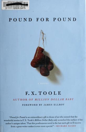 F. X. Toole: Pound for pound (2006, Ecco)