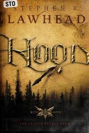 Stephen R. Lawhead: Hood (2006, WestBow Press/Thomas Nelson Publishers)