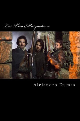 Edibook, Alejandro Dumas: Los Tres Mosqueteros (Paperback, 2015, CreateSpace Independent Publishing Platform)