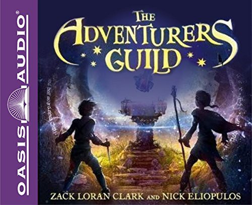 Zack Loran Clark, Nick Eliopulos, Johnny Heller: The Adventurers Guild (EBook, 2018, Oasis Audio)
