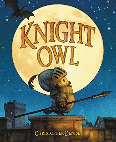 Christopher Denise: Knight Owl (Hardcover, 2022, Christy Ottaviano Books)