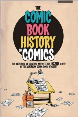 Fred Van Lente: The comic book history of comics (2012, IDW)