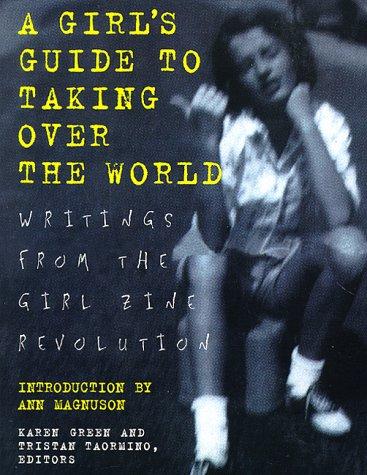 Tristan Taormino, Karen Green: A girl's guide to taking over the world (Paperback, 1997, St. Martin's Griffin)