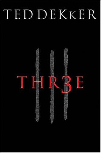 Ted Dekker: Three (Hardcover, 2003, Thomas Nelson)