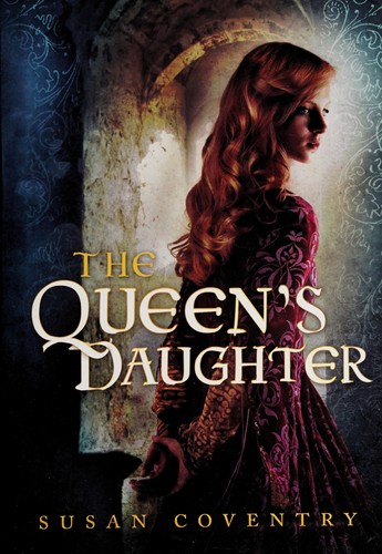 Susan Coventry: The queen's daughter (2010, Henry Holt)