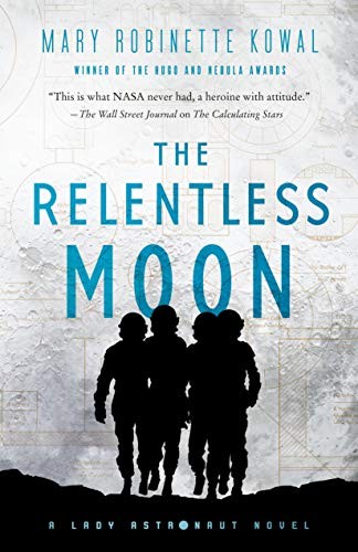 Mary Robinette Kowal: The Relentless Moon (EBook, 2020, Tom Doherty Associates)
