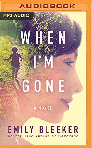 Emily Bleeker, Dan John Miller: When I'm Gone (AudiobookFormat, 2016, Brilliance Audio)