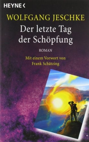 Wolfgang Jeschke: Der letzte Tage der Schöpfung (German Edition) (2005, Heyne Paperback)