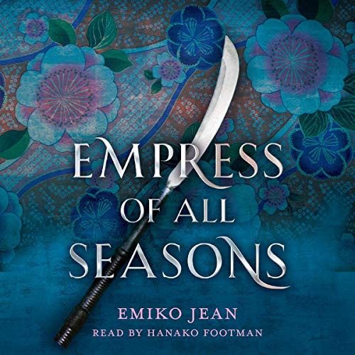 Emiko Jean, Hanako Footman: Empress of All Seasons (AudiobookFormat, 2019, HMH Audio)