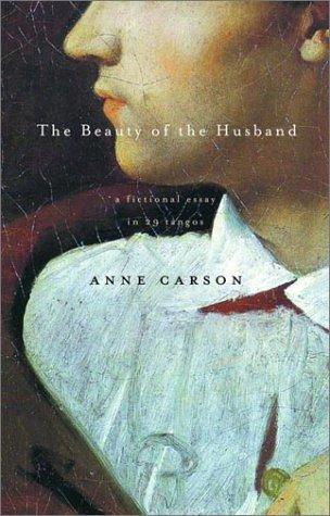 Anne Carson: The Beauty of the Husband (2002, Vintage)