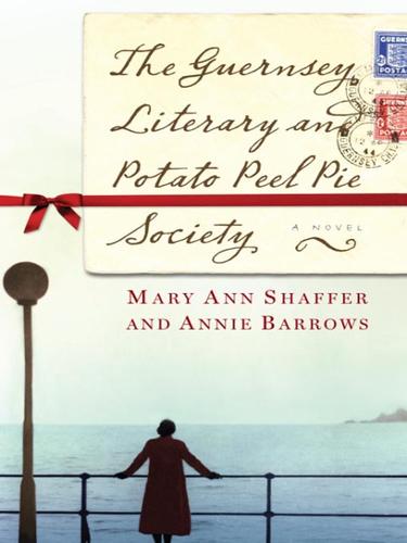 Mary Ann Shaffer: The Guernsey Literary and Potato Peel Pie Society (EBook, 2008, Random House Publishing Group)