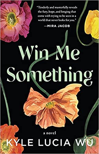 Kyle Lucia Wu: Win Me Something (2021, Tin House Books, LLC)