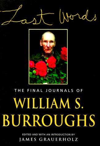 William S. Burroughs: Last words (2000, Grove Press)