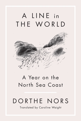 Dorthe Nors: Line in the World (2022, Graywolf Press)
