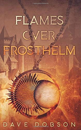 Dave Dobson: Flames Over Frosthelm (Paperback, 2019, Independently published)