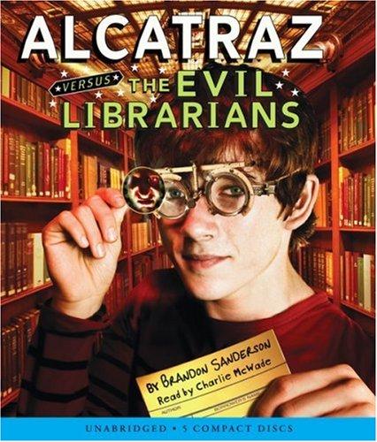 Brandon Sanderson: Alcatraz Versus The Evil Librarians (AudiobookFormat, 2007, Scholastic Audio Books)