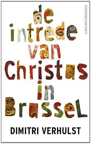 Dimitri Verhulst: De intrede van Christus in Brussel: in het jaar 2000 en oneffen ongeveer (Dutch language, 2011)