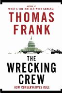 Thomas Frank: The wrecking crew (2008, Metropolitan Books)
