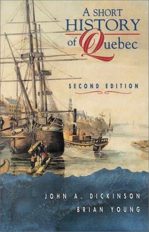 John Alexander Dickinson: A short history of Quebec (2000, McGill-Queen's University Press)