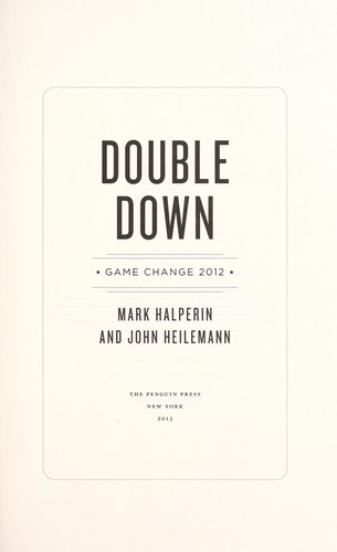 Mark Halperin: Double down (2013, Penguin Press)