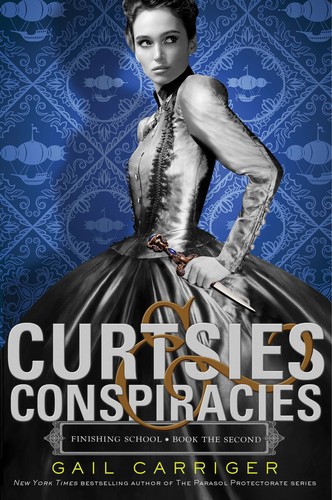 Gail Carriger: Curtsies & conspiracies (Hardcover, 2014, Little, Brown and Company)