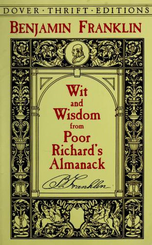 Benjamin Franklin: Wit and wisdom from Poor Richard's almanack (1999, Dover Publications)