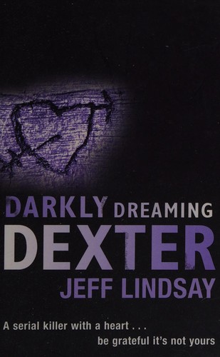 Jeff Lindsay: Darkly dreaming Dexter (2005, Orion)