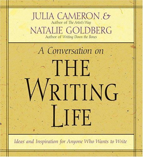 Natalie Goldberg, Julia Cameron: The Writing Life (AudiobookFormat, 2005, Sounds True)