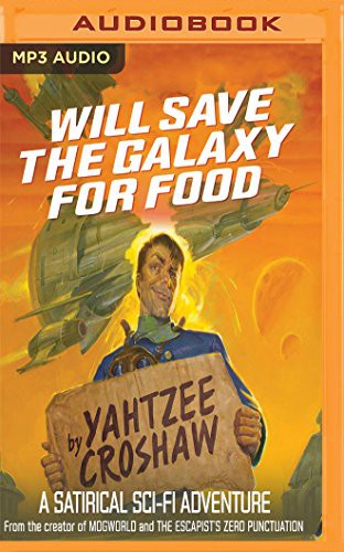 Yahtzee Croshaw: Will Save the Galaxy for Food (AudiobookFormat, 2017, Audible Studios on Brilliance Audio, Audible Studios on Brilliance)