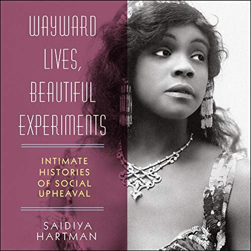 Saidiya Hartman, Allyson Johnson: Wayward Lives, Beautiful Experiments (AudiobookFormat, 2019, HighBridge Audio)