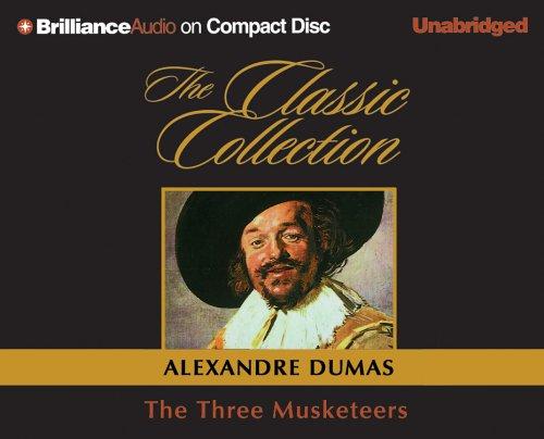 Alexandre Dumas: The Three Musketeers (The Classic Collection) (2005, Brilliance Audio on CD Unabridged)