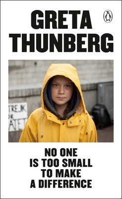 Greta Thunberg: No One Is Too Small to Make a Difference (2019, Penguin Books)