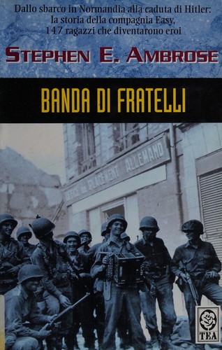 Stephen E. Ambrose: Banda di fratelli (Italian language, 2002, TEA)