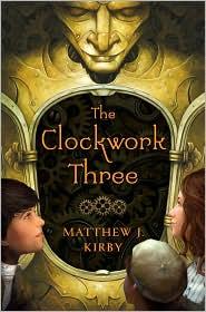 Matthew Kirby: The clockwork three (2010, Scholastic Press)