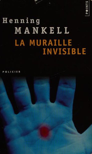 Henning Mankell, Anna Gibson: La Muraille invisible (Paperback, French language, 2003, Seuil)