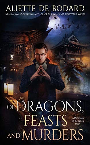 Aliette de Bodard: Of Dragons, Feasts and Murders (Paperback, 2020, JABberwocky Literary Agency, Inc.)