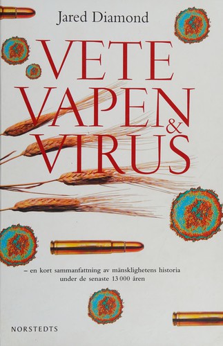 Jared Diamond: Vete, vapen & virus (Swedish language, 2006, Norstedt)