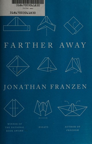 Jonathan Franzen: Farther away (2012, Farrar, Straus and Giroux)